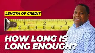 Length of Credit: How Long is Long Enough?
