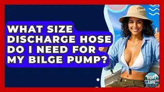 What Size Discharge Hose Do I Need For My Bilge Pump? - Boat Life Masters