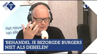 'Behandel je bezorgde burgers niet als debielen' | NPO Radio 1
