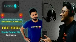 Finally Close Up Guest- REVEAL !!|Sanjiv Pandey Sir From Edumantra|Abhishek sir Vedantu