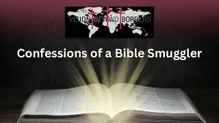 Confessions of a Bible Smuggler/ Episode 1
