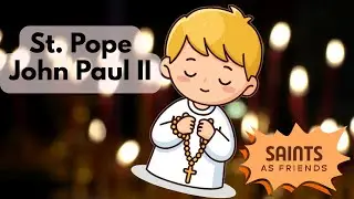 Saints as Friends, St. Pope John Paul II | Episode 9