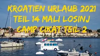 Kroatien Urlaub 2021 Teil 14 Mali Losinj Camp Cikat Teil 2