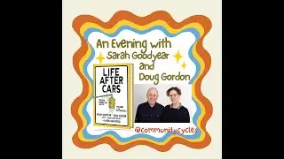 Community Cycles Presents: Sarah Goodyear and Doug Gordon, podcasters of @TheWarOnCars