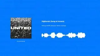 Hillsong UNITED, Benjamin William Hastings - Highlands (Song of Ascent) (Христианская песня)