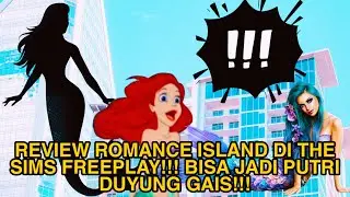 REVIEW ROMANCE ISLAND DI THE SIMS FREEPLAY!!! BISA JADI PUTRI DUYUNG GAIS!!!