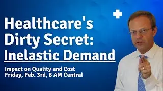 Healthcare's Dirty Secret: Inelastic Demand