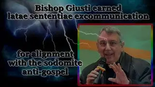 BCP: Bishop Giusti earned latae sententiae excommunication for alignment with the sodomite anti- ...