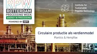 Rotterdam Processing Week - Circulair production as a revenue model (Plantics & Hempflax)
