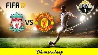 FIFA 17 Liverpool vs Manchester United | Division One First Match