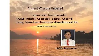 Essence of Yogavashitha,Chapter 5, Topic2  The Question posed by Soochee, Yoga for mind,100% peace.