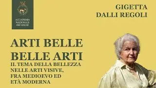 Arti Belle/Belle Arti: il tema della Bellezza nelle Arti visive - Gigetta Dalli Regoli