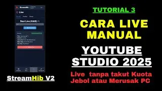 TUTORIAL 3 CARA LIVE MANUAL DI STREAMHIB MENGGUNAKAN STREAMKEY YOUTUBE STUDIO BARU 2025