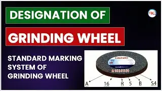 Mechanical Engineering | Standard Marking System of Grinding Wheel | Grinding Wheel Designation