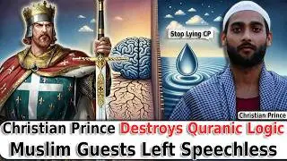 Christian Prince Destroys Quranic Logic - Muslim Guests Left Speechless