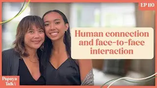 Human Connection and Face-to-Face Interaction | Episode 109