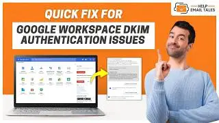 How to Fix Google Workspace DKIM Authentication Issues? | Help Email Tales