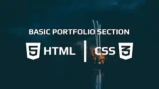 Basic Portfolio Section With HTML & CSS