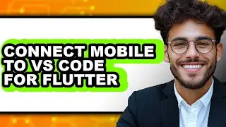 How to Connect Mobile to Vs Code for Flutter - Which Is Better?