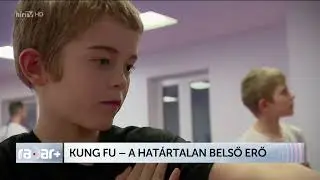 Kung fu – a határtalan belső erő - HírTV