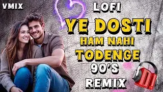 Ye❤️ Dosti Hum Nahi Todenge &mdash; High Reverb Lofi Remix VMIX 💓