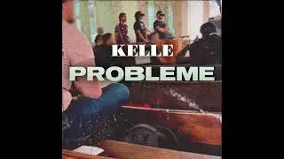 KELLE - Probleme (Music Officiel)