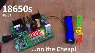 Lithium Ion 18650 - Charging on the Cheap - 12v Solar Shed
