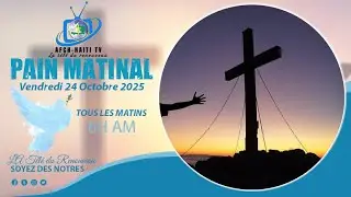 Pri&egrave;re : Pain matinal | Vendredi 24 Octobre | AFCH-HA&Iuml;TI TV
