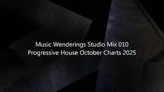 Christos Giotis - Music Wenderings Studio Mix 010 Progressive House - October Charts 2025