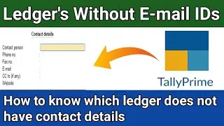 Checking Ledger List in Tally Without E-mail IDs | Party Contact Details in Tally Prime