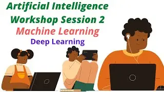Artificial Intelligence Workshop Session 2 | Machine Learning | Deep Learning
