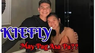 KIEFLY, MAY PAG-ASA PANG MAGKABALIKAN??