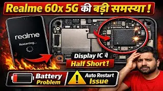Realme 60x 5G Auto Restart Problem 🔥 Battery Not Store | Display IC Half Short Fix