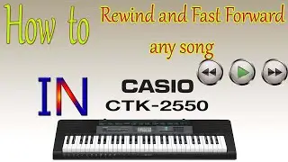 how to Rewind and Fast forward any Song in Casio CTK 2550