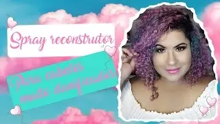 Spray Reconstrutor - como recuperar os cabelos sem sofrer