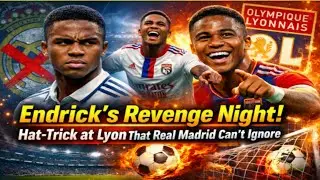 How Did Endrick Transform So Fast? Lyon Rise Raises Serious Questions for Real Madrid
