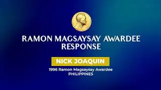 RESPONSE:1996 Ramon Magsaysay Awardee NICK JOAQUIN (Philippines)