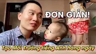 Cách Đơn Giản để Tạo Môi Trường tiếng Anh hàng ngày