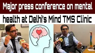 Major press conference on mental health at Delhi&rsquo;s Mind TMS Clinic #MentalHealthAwareness 