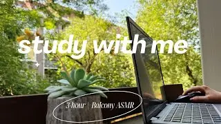 3 HOURS study with me in a summer Amsterdam balcony | 50/10 pomodoro | ASMR, real time