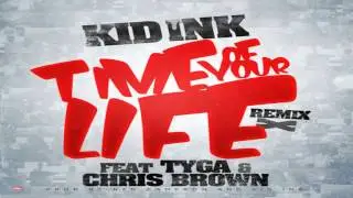 Kid Ink - Time Of Your Life (Remix) feat Tyga & Chris Brown [Clean]