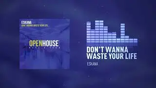 ESKANA - Don't Wanna Waste Your Life