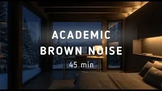 Academic Brown Noise | 45 min of Deep Focus | ADHD Friendly | Focus session for Study, Work, Reading