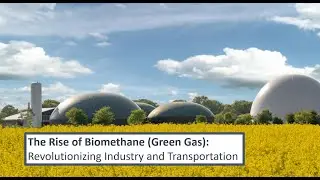 The Rise of Biomethane (Green Gas): Revolutionizing Industry and Transportation