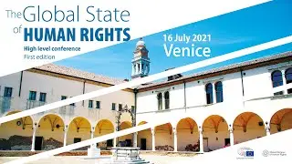 The Global State of Human Rights High Level Conference - First Edition - Venice, 16 July 2021