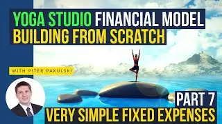 Very simple fixed expenses inputs modeling. Yoga studio financial model, business plan. Part 7 Excel