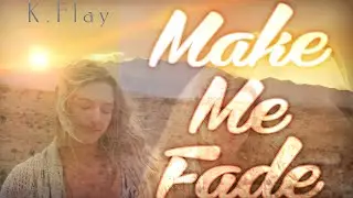 MAKE ME FADE - K.Flay