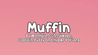BadBoyHalo,CG5, Hyper Potions - MUFFIN (Feat. Skeppy, Captain Puffy)(Lyrics)
