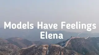 Models Have Feelings - Elena ( lyrics )