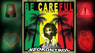 Neokontrol - Be careful, let me see your heart (202) [RaggaHitech Vol 2]